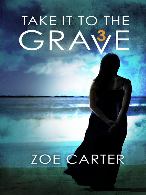 Title details for Take It to the Grave, Part 3 by Zoe Carter - Available